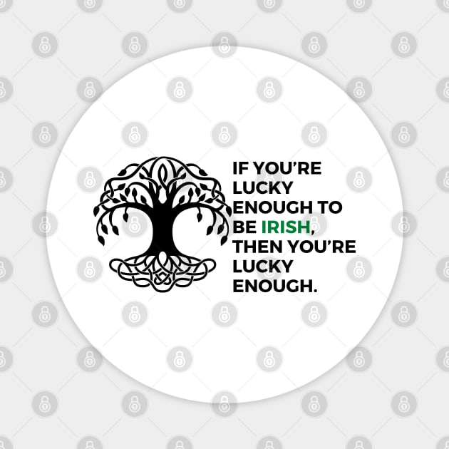 If you’re lucky enough to be Irish, then you’re lucky enough. Magnet by EmoteYourself
